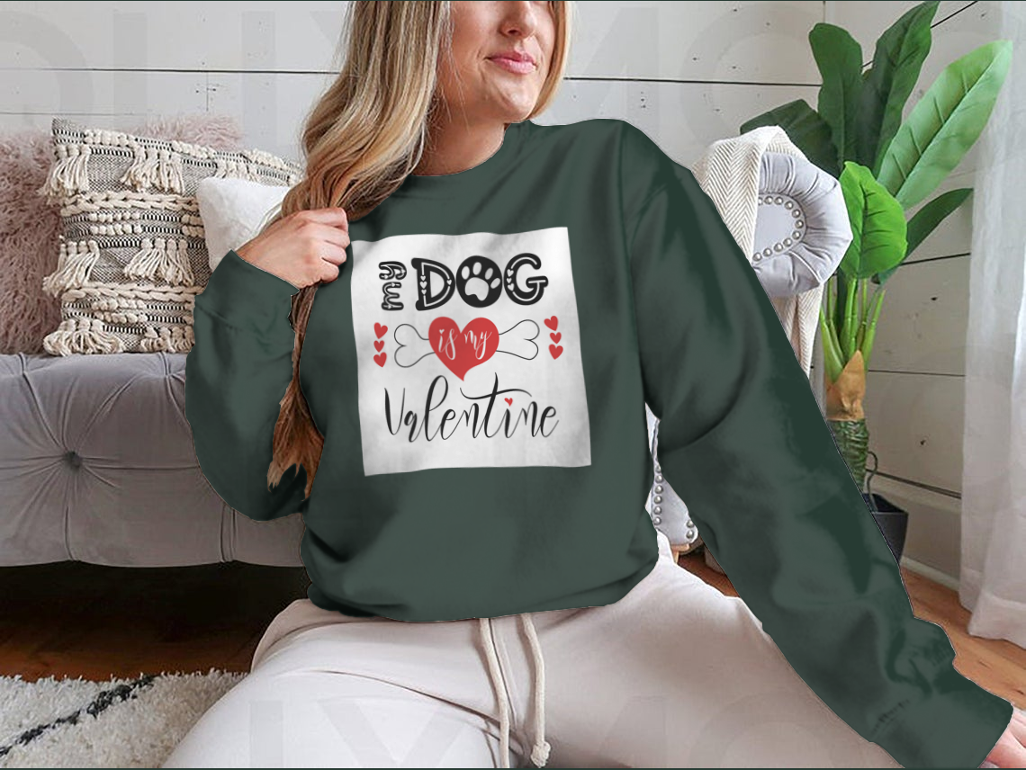 My Dog is My Valentine Sweatshirt