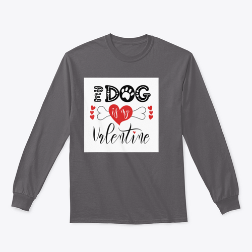 My Dog is My Valentine Sweatshirt